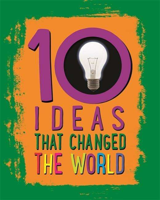 Cover for Cath Senker · 10: Ideas That Changed The World (Hardcover Book) (2015)