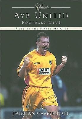 Cover for Duncan Carmichael · Ayr United Football Club (Classic Matches): Fifty of the Finest Matches (Pocketbok) (2002)