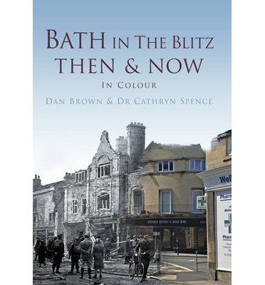Cover for Dan Brown · Bath in The Blitz Then &amp; Now - Then and Now (Gebundenes Buch) (2012)