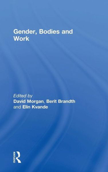 Cover for Berit Brandth · Gender, Bodies and Work (Hardcover bog) [New edition] (2005)