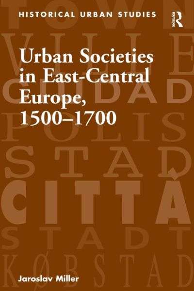 Cover for Jaroslav Miller · Urban Societies in East-Central Europe, 1500–1700 (Hardcover Book) [New edition] (2008)