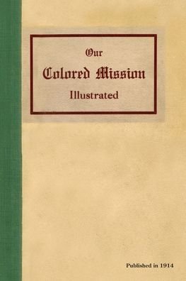Cover for N J Bakke · Our Colored Mission Illustrated (Paperback Bog) (1914)