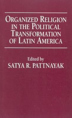 Cover for Satya R. Pattnayak · Organized Religion in the Political Transformation of Latin America (Hardcover Book) (1995)