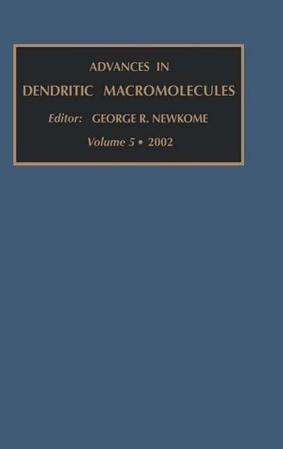 Cover for Newkome, G.R. (Department of Polymer Sciences and Chemistry, The University of Akron, Akron, Ohio 44325-4717, USA) · Advances in Dendritic Macromolecules - Advances in Dendritic Macromolecules (Hardcover Book) (2002)