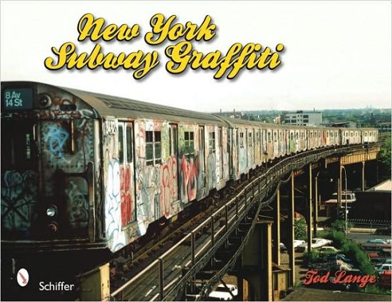 New York Subway Graffiti - Tod Lange - Books - Schiffer Publishing Ltd - 9780764333392 - July 24, 2009