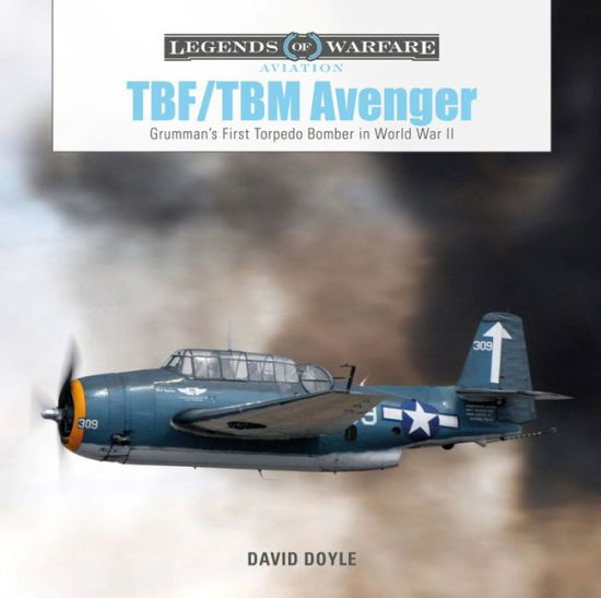 Cover for David Doyle · TBF / TBM Avenger: Grumman’s First Torpedo Bomber in World War II - Legends of Warfare: Aviation (Hardcover Book) (2020)
