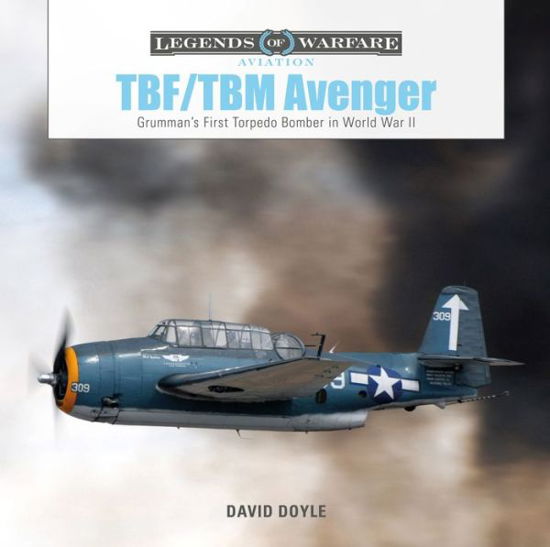 Cover for David Doyle · TBF / TBM Avenger: Grumman’s First Torpedo Bomber in World War II - Legends of Warfare: Aviation (Inbunden Bok) (2020)