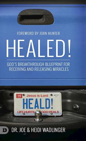 Cover for Wadlinger · Healed!: God's Breakthrough Blueprint for Receiving and Releasing Miracles (Hardcover Book) (2019)