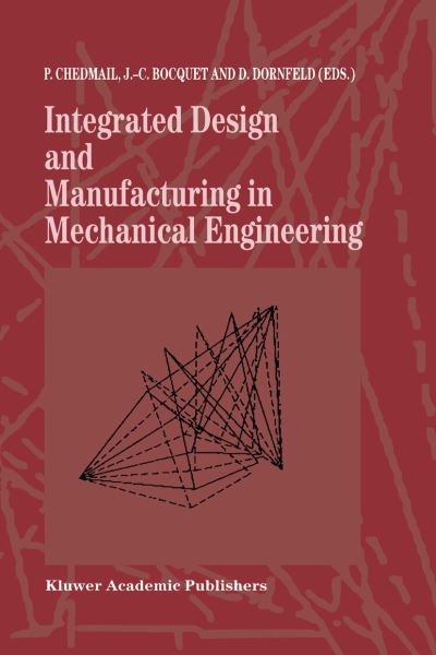 Integrated Design and Manufacturing in Mechanical Engineering: Proceedings of the 1st IDMME Conference held in Nantes, France, 15-17 April 1996 - Chedmail - Books - Springer - 9780792347392 - November 30, 1997