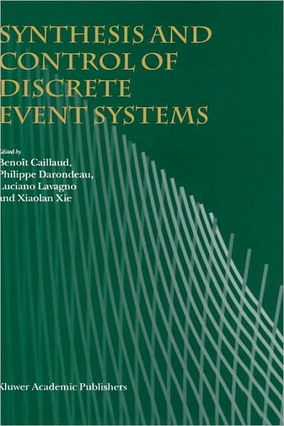 Benoit Caillaud · Synthesis and Control of Discrete Event Systems (Innbunden bok) [2002 edition] (2002)