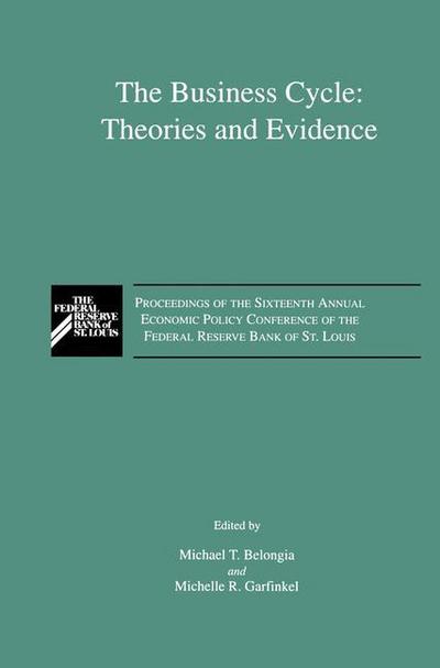 Economic Policy Conference of the Federal Reserve Bank of St Louis · The Business Cycle: Theories and Evidence: Proceedings of the Sixteenth Annual Economic Policy Conference of the Federal Reserve Bank of St. Louis (Gebundenes Buch) [1992 edition] (1992)