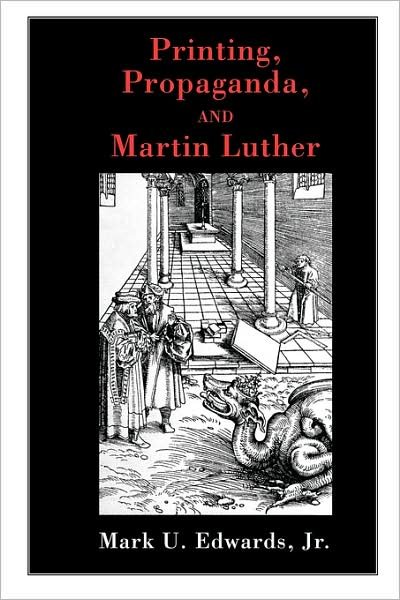 Cover for Edwards, Mark U, Jr. · Printing, Propaganda, and Martin Luther (Paperback Book) (2004)
