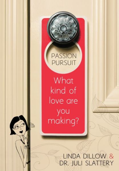 Cover for Ms Linda Dillow · Passion Pursuit: What Kind of Love Are You Making? (Paperback Book) (2013)