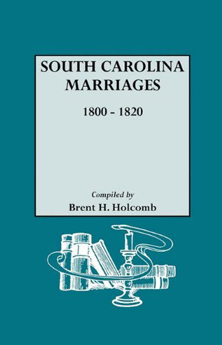 Cover for Brent Holcomb · South Carolina Marriages, 1800-1820 (Paperback Book) (2010)