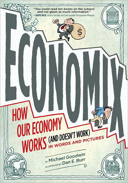 Cover for Michael Goodwin · Economix: How and Why Our Economy Works (and Doesn't Work), in Words and Pictures (Taschenbuch) (2012)