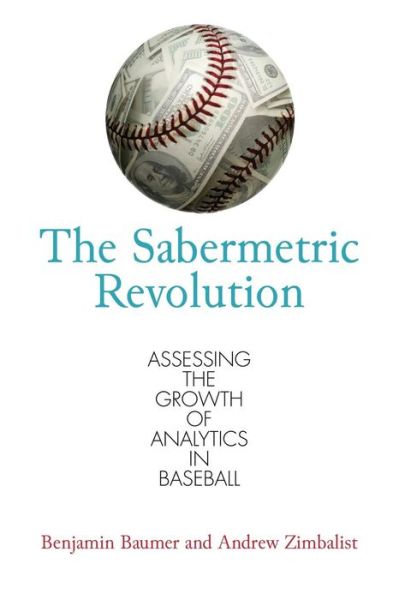 Cover for Benjamin Baumer · The Sabermetric Revolution: Assessing the Growth of Analytics in Baseball (Paperback Book) (2015)