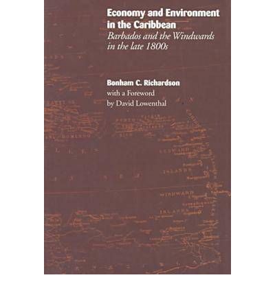 Cover for Bonham C. Richardson · Economy and Environment in the Caribbean: Barbados and the Windwards in the Late 1800s (Hardcover Book) (1998)