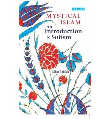 Cover for Julian Baldick · Mystical Islam: an Introduction to Sufism (New York University Studies in Near Eastern Civilization, No 13) (Paperback Bog) [First edition] (2012)