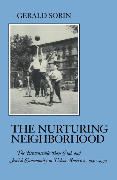 Cover for Gerald Sorin · Nurturing Neighborhood: The Brownsville Boys' Club and Jewish Community in Urban America, 1940-1990 - The American Social Experience (Taschenbuch) (1992)