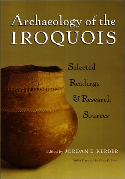 Cover for Jordan E Kerber · Archaeology of the Iroquois: Selected Readings and Research Sources - The Iroquois and Their Neighbors (Taschenbuch) (2007)