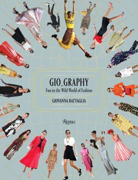 Cover for Giovanna Battaglia · Gio-Graphy: Serious Fun in the Wild World of Fashion (Hardcover Book) (2017)