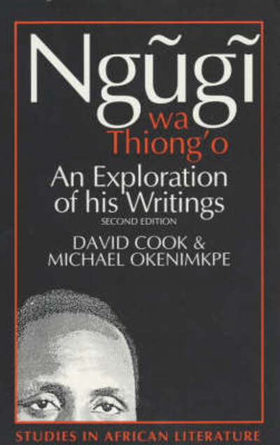 Ngugi wa Thiong'o: An Exploration of His Writings - David Cook - Books - James Currey - 9780852555392 - September 18, 1997