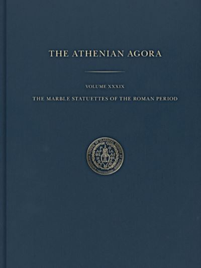 Cover for Brian Martens · The Marble Statuettes of the Roman Period - Athenian Agora (Inbunden Bok) (2024)