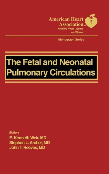 Cover for Weir, E. Kenneth (Professor of Medicine, University of Minnesota, Minneapolis, Minnesota) · The Fetal and Neonatal Pulmonary Circulation - American Heart Association Monograph Series (Hardcover Book) (2000)