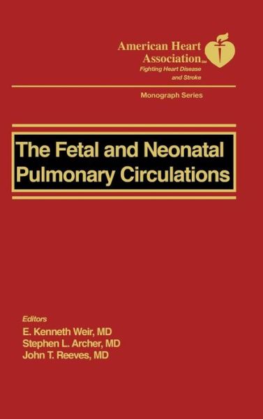 Cover for Weir, E. Kenneth (Professor of Medicine, University of Minnesota, Minneapolis, Minnesota) · The Fetal and Neonatal Pulmonary Circulation - American Heart Association Monograph Series (Hardcover bog) (2000)