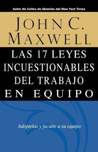 Cover for John C. Maxwell · Las 17 Leyes Incuestionables Del Trabajo en Equipo (Paperback Book) [Spanish edition] (2003)