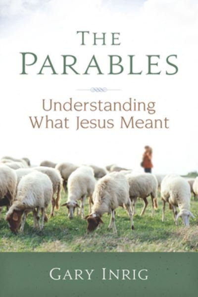 Cover for Gary Inrig · The Parables: Understanding What Jesus Meant (Paperback Book) (1991)