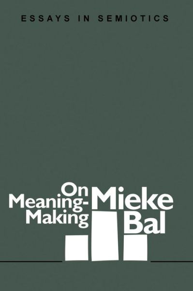 Cover for Mieke Bal · On Meaning-making: Essays in Semiotics - Literary Facets (Pocketbok) (1994)