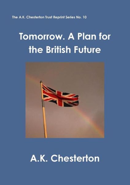 Cover for A K Chesterton · Tomorrow. a Plan for the British Future (Paperback Book) (2015)