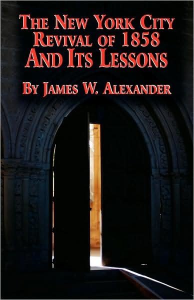 Cover for James W. Alexander · The New York City Revival of 1858 and Its Lessons (Paperback Book) (2008)