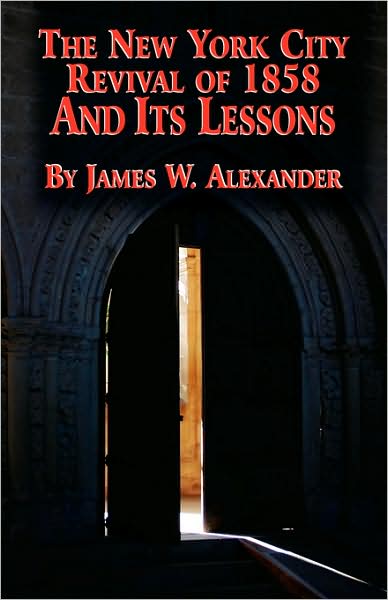 Cover for James W. Alexander · The New York City Revival of 1858 and Its Lessons (Pocketbok) (2008)