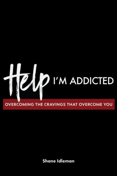 Shane Idleman · Help! I'm Addicted (Paperback Bog) (2019)