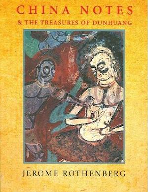 Cover for Jerome Rothenberg · China Notes &amp; the Treasures of Dunhuang (Paperback Book) (2006)