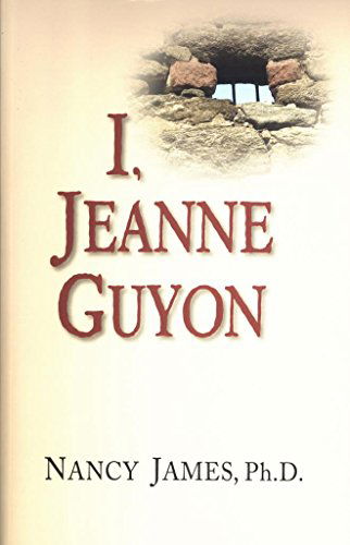 Cover for Ph.d. James Nancy C. · I, Jeanne Guyon (Paperback Book) (2015)
