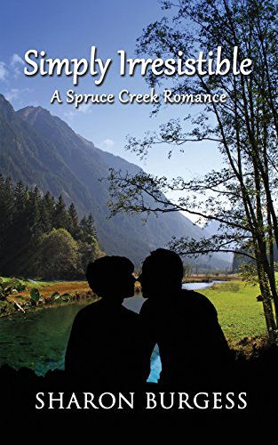 Cover for Burgess, Sharon (Ball State University) · Simply Irresistible: A Spruce Creek Romance (Paperback Book) (2014)