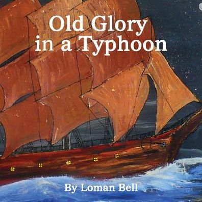 Cover for Loman Bell · Old Glory in a Typhoon (Pocketbok) (2014)