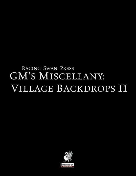 Raging Swan Press's GM's Miscellany: Village Backdrops II - Creighton Broadhurst - Books - Greyworks - 9780992851392 - August 31, 2014