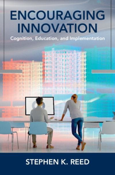 Cover for Reed, Stephen K. (San Diego State University) · Encouraging Innovation: Cognition, Education, and Implementation (Inbunden Bok) (2023)