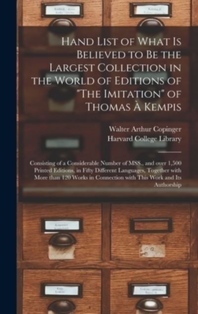 Cover for Walter Arthur 1847-1910 Copinger · Hand List of What is Believed to Be the Largest Collection in the World of Editions of The Imitation of Thomas A Kempis [microform] (Hardcover Book) (2021)