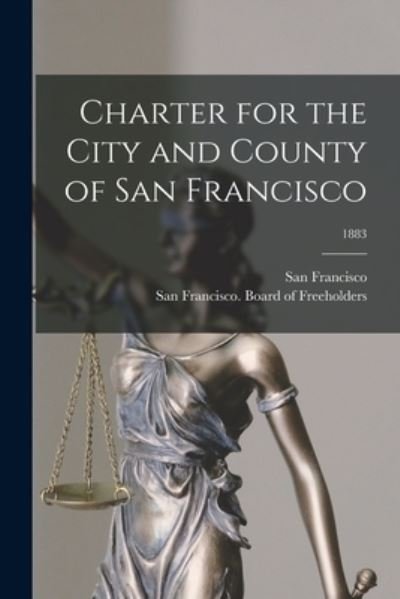 Cover for San Francisco (Calif ) · Charter for the City and County of San Francisco; 1883 (Taschenbuch) (2021)