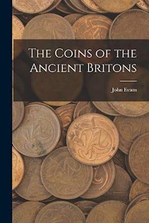 Cover for John Evans · Coins of the Ancient Britons (Buch) (2022)