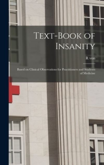Text-Book of Insanity - Richard von Krafft-Ebing - Books - Creative Media Partners, LLC - 9781016598392 - October 27, 2022