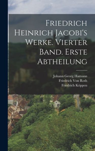 Cover for Johann Georg Hamann · Friedrich Heinrich Jacobi's Werke. Vierter Band. Erste Abtheilung (Buch) (2022)