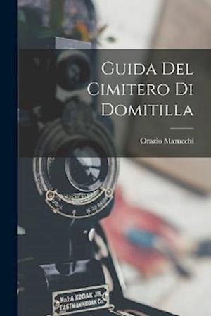 Cover for Orazio Marucchi · Guida Del Cimitero Di Domitilla (Bog) (2022)