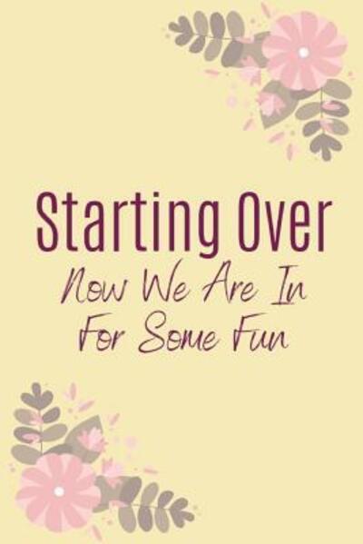 Cover for Owthornes Notebooks · Starting Over Now We Are In For Some Fun (Paperback Book) (2019)