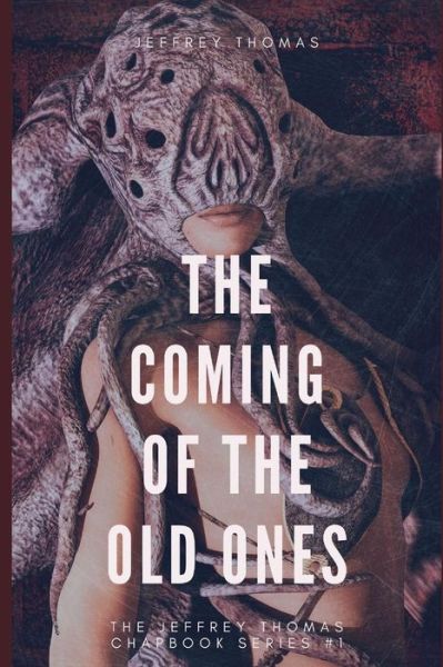 Cover for Jeffrey Thomas · The Coming of the Old Ones : A trio of Lovecraftian Stories (Paperback Book) (2019)